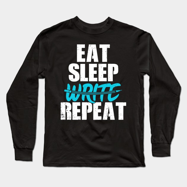 Eat Sleep Write Repeat Long Sleeve T-Shirt by SinBle